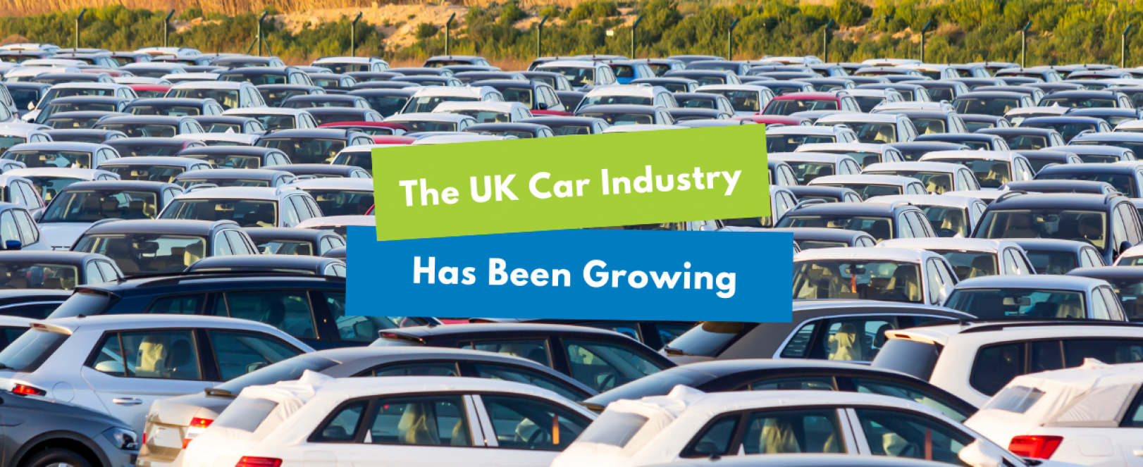 The UK car industry has been growing Lakeland Fleet Management